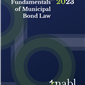 Fundamentals of Municipal Bond Law 2023
